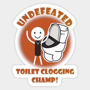 Undefeated Toilet Clogging Champ Sticker